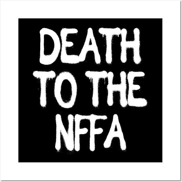 Death to the NFFA Wall Art by WatchTheSky